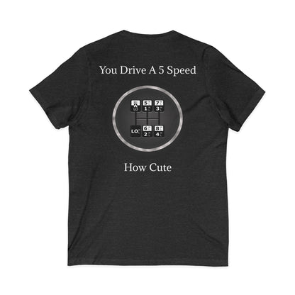 5 Speed How Cute Unisex Short Sleeve V-Neck Tee