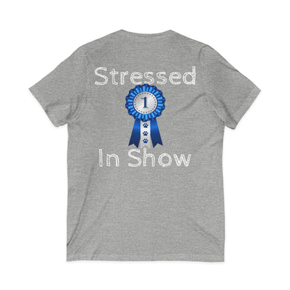 Stressed In Show Unisex Short Sleeve V-Neck Tee