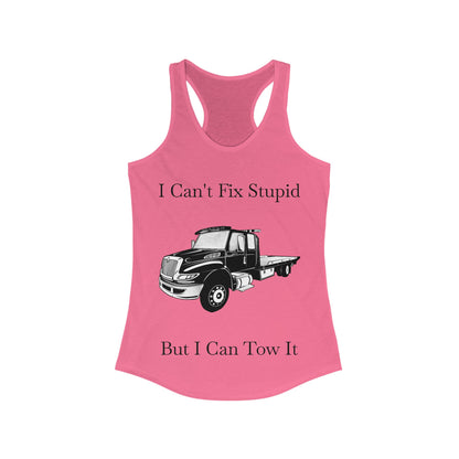 I Can't Fix Stupid Flatbed Tow Truck Women's Racerback Tank