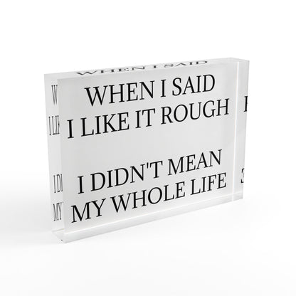 Like It Rough Acrylic Photo Block