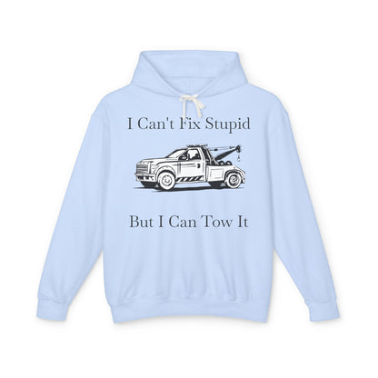 I Can't Fix Stupid Wheel Lift Tow Truck Unisex Lightweight Hoodie