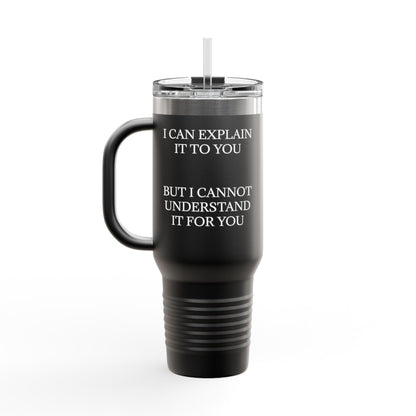 I Cannot Understand It For You Insulated Travel Mug