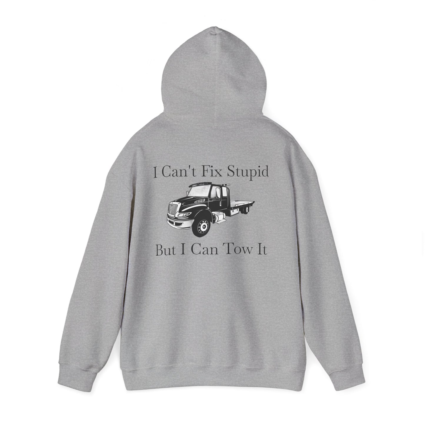 I Can't Fix Stupid Flatbed Tow Truck Unisex Hoodie