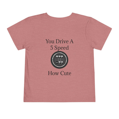 5 Speed How Cute Toddler Unisex Short Sleeve Crewneck Tee
