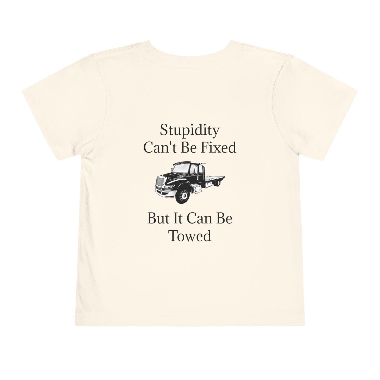Stupidity Flatbed Tow Truck Toddler Unisex Short Sleeve Crewneck Tee