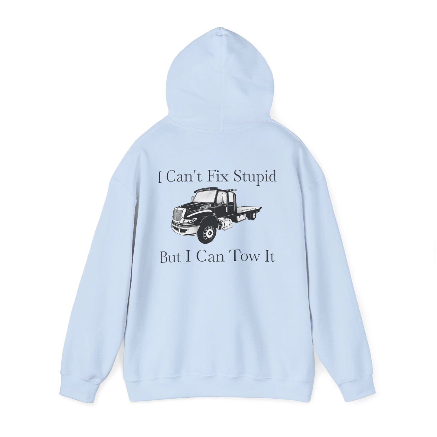 I Can't Fix Stupid Flatbed Tow Truck Unisex Hoodie