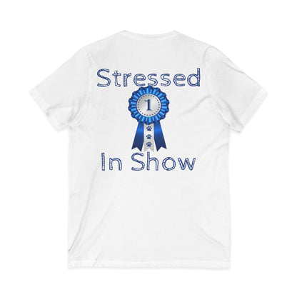 Stressed In Show Unisex Short Sleeve V-Neck Tee