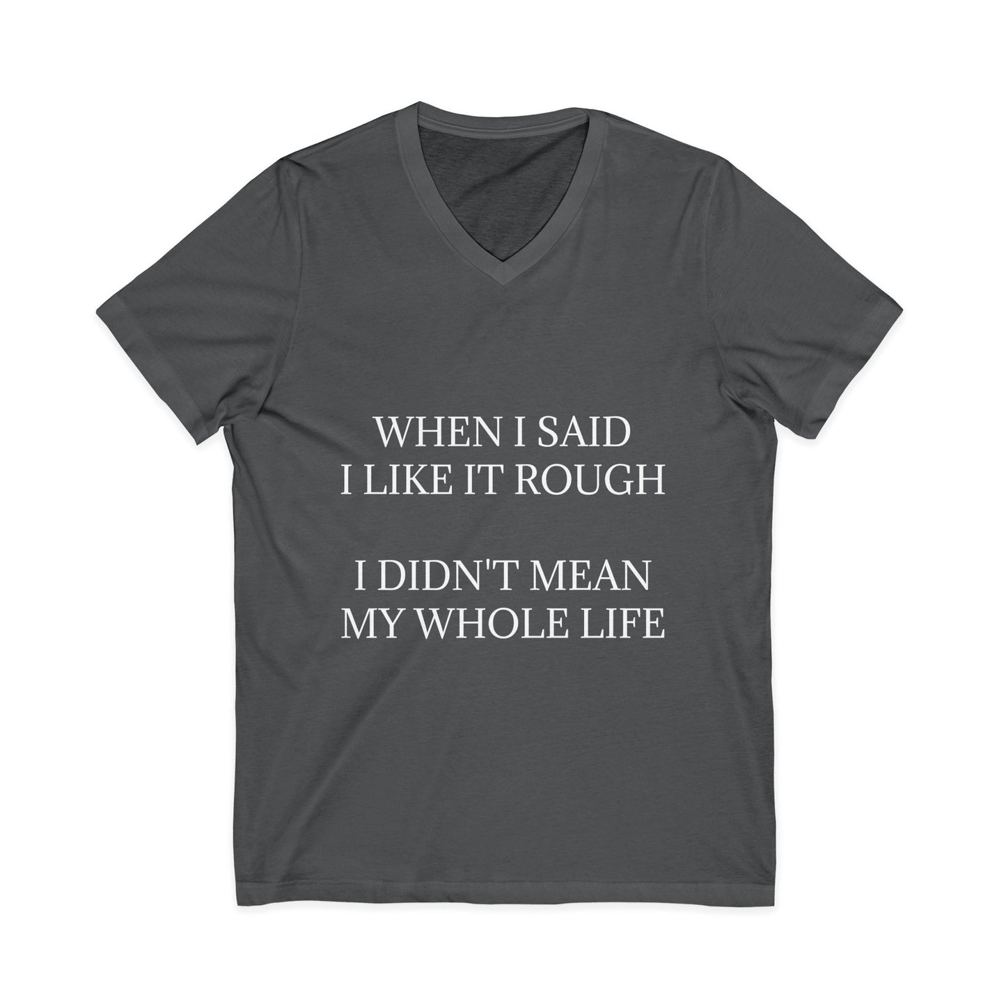 Like It Rough Unisex Short Sleeve V-Neck Tee