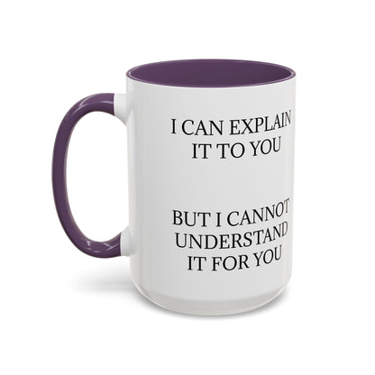 I Cannot Understand It For You 2-Tone Coffee Mug