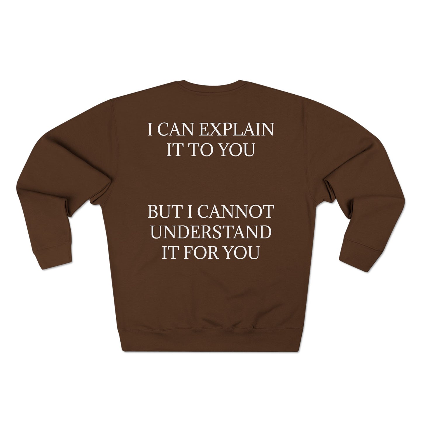 I Cannot Understand It For You Unisex Crewneck Sweatshirt