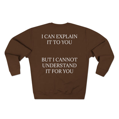 I Cannot Understand It For You Unisex Crewneck Sweatshirt