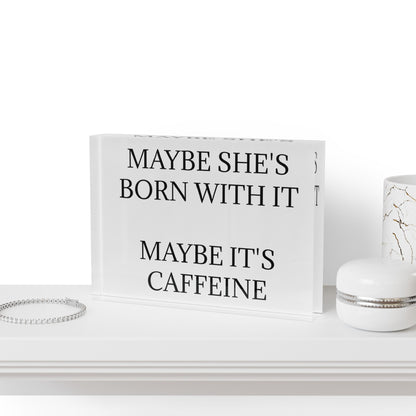Born With It Acrylic Photo Block