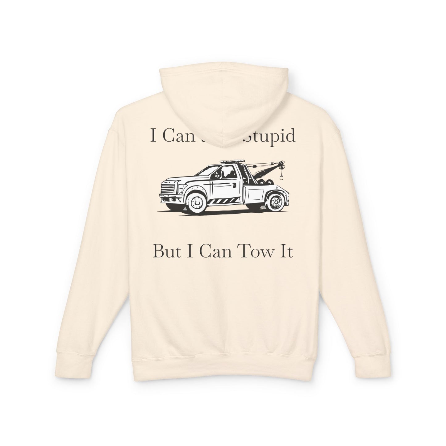 I Can't Fix Stupid Wheel Lift Tow Truck Unisex Lightweight Hoodie