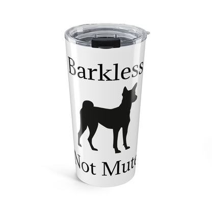 Barkless Not Mute Tumbler
