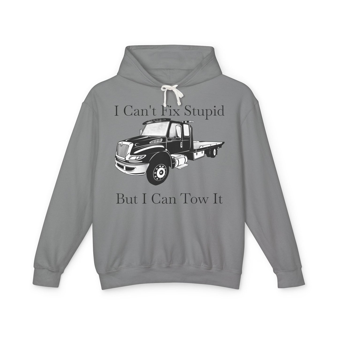 I Can't Fix Stupid Flatbed Tow Truck Unisex Lightweight Hoodie