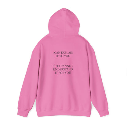 I Cannot Understand It For You Unisex Hoodie