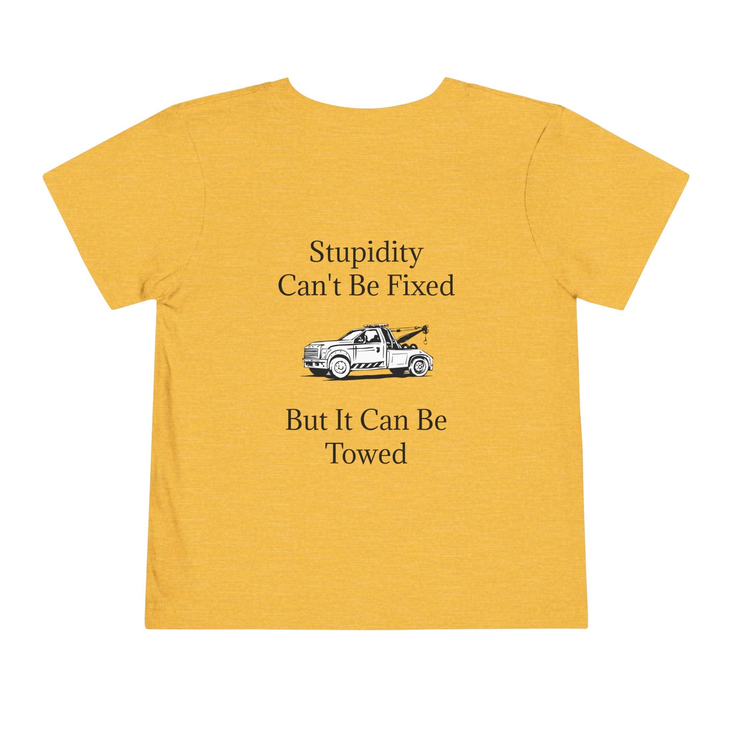 Stupidity Wheel Lift Tow Truck Toddler Unisex Short Sleeve Crewneck Tee