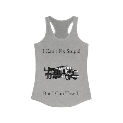 I Can't Fix Stupid Heavy Tow Truck Women's Racerback Tank