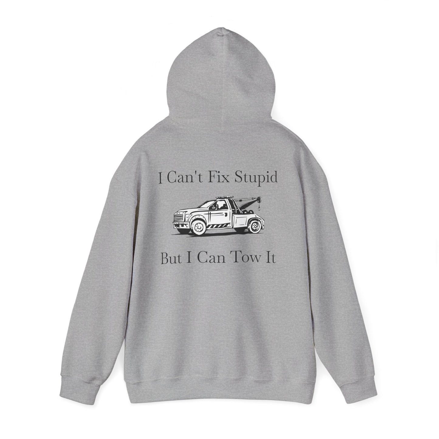 I Can't Fix Stupid Wheel Lift Tow Truck Unisex Hoodie