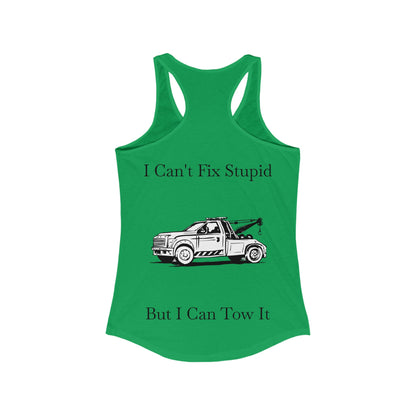 I Can't Fix Stupid Wheel Lift Tow Truck Women's Racerback Tank