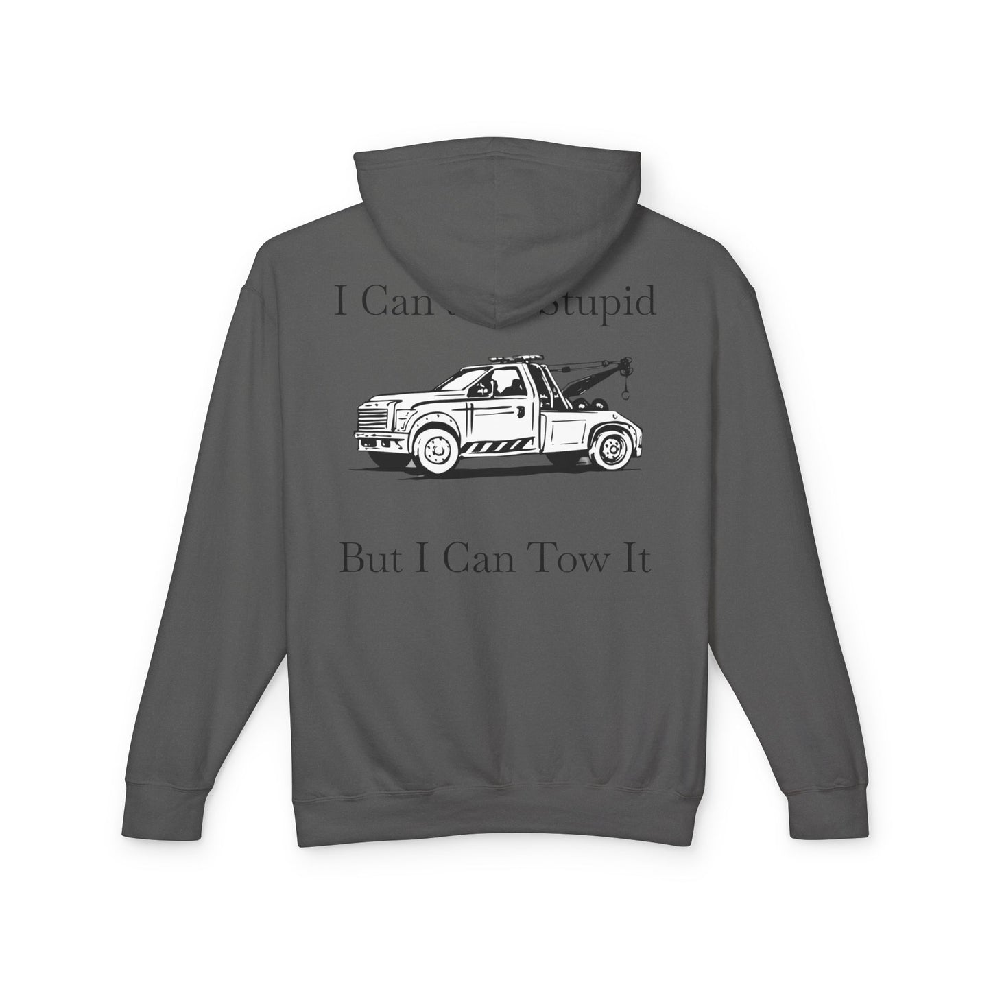I Can't Fix Stupid Wheel Lift Tow Truck Unisex Lightweight Hoodie