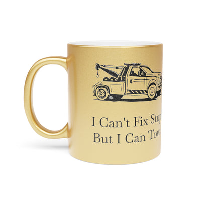I Can't Fix Stupid Wheel Lift Tow Truck Metallic Coffee Mug