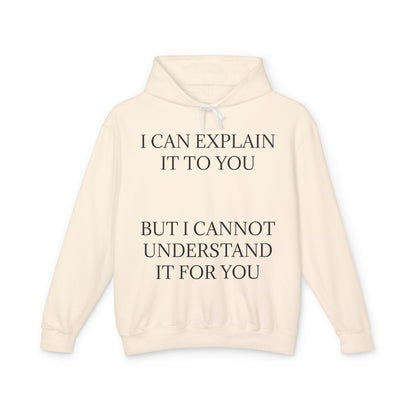 I Cannot Understand It For You Unisex Lightweight Hoodie