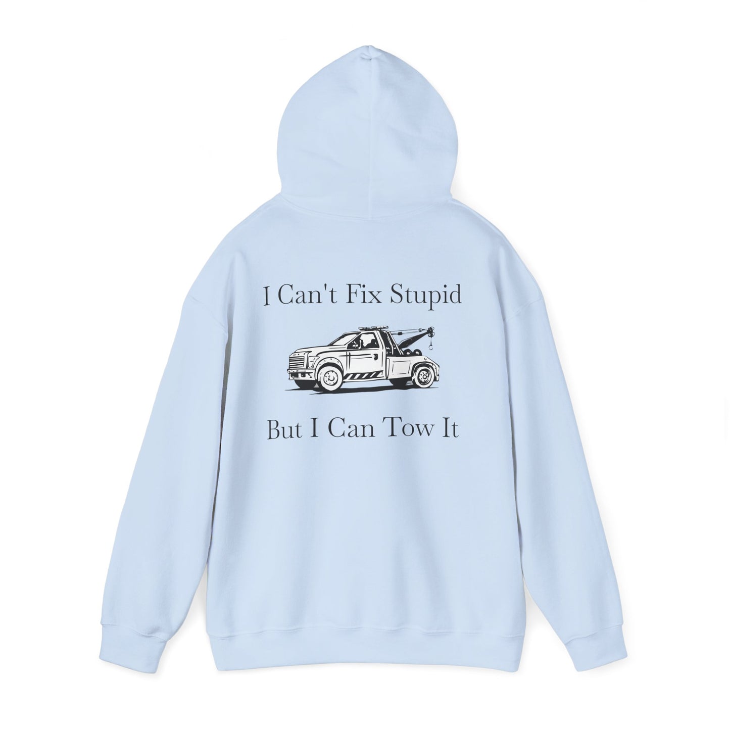 I Can't Fix Stupid Wheel Lift Tow Truck Unisex Hoodie