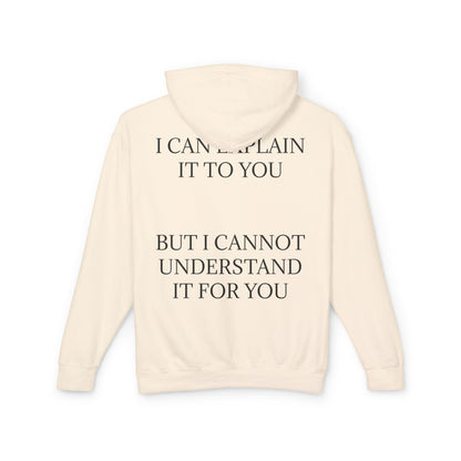 I Cannot Understand It For You Unisex Lightweight Hoodie