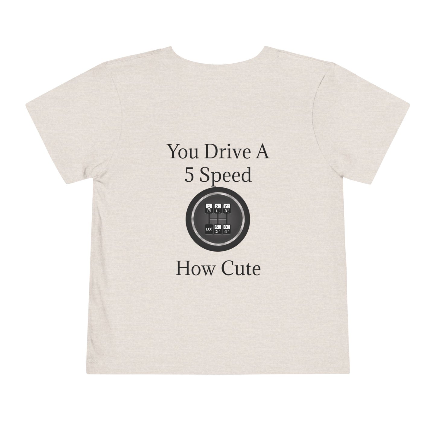 5 Speed How Cute Toddler Unisex Short Sleeve Crewneck Tee