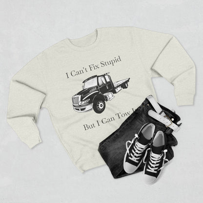 I Can't Fix Stupid Flatbed Tow Truck Unisex Crewneck Sweatshirt