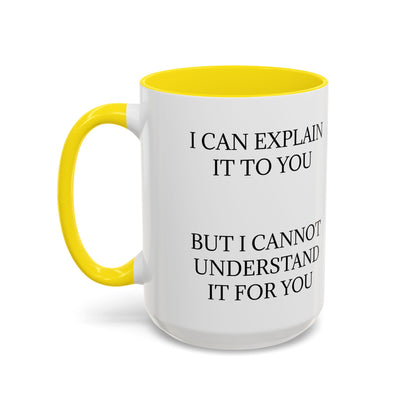 I Cannot Understand It For You 2-Tone Coffee Mug
