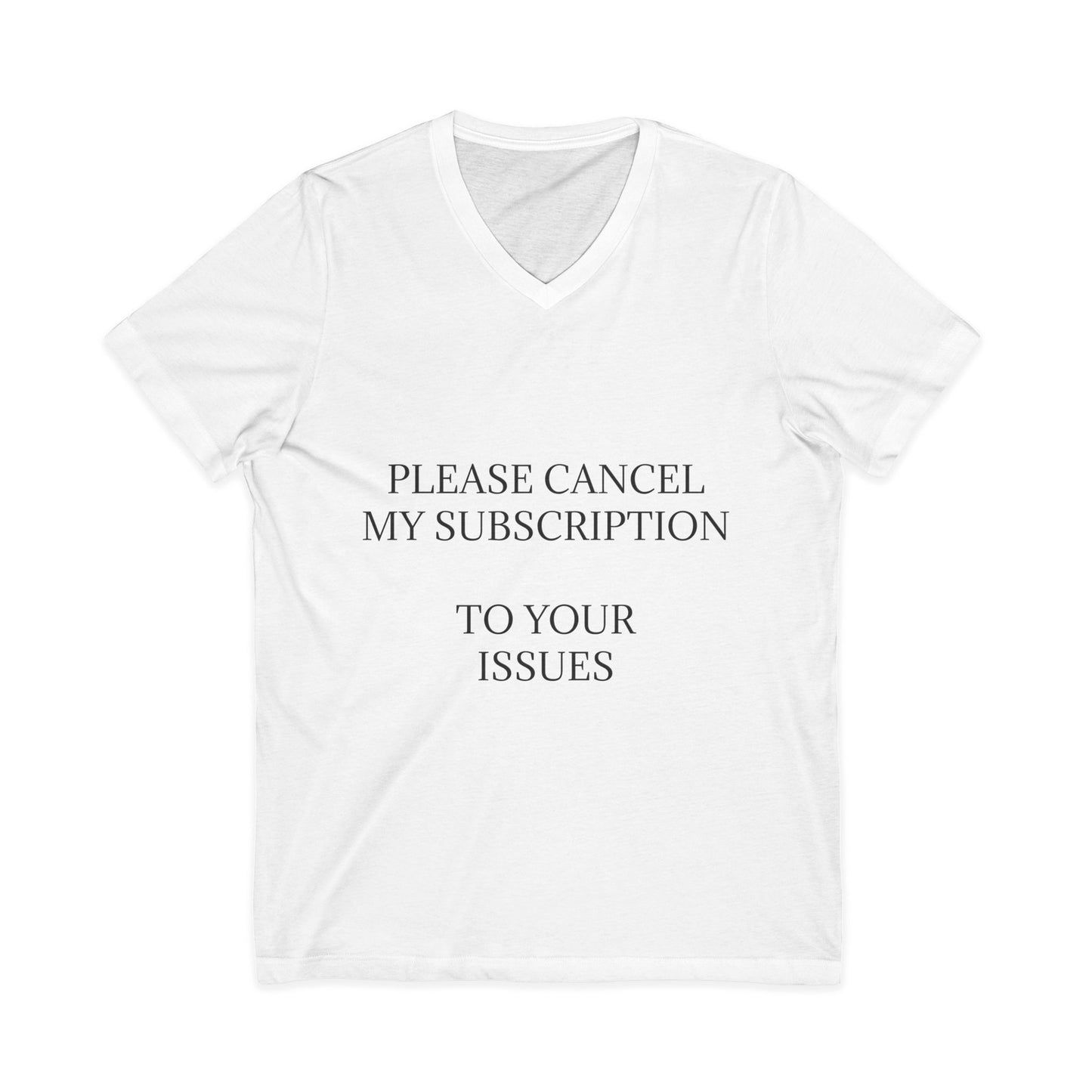 Cancel My Subscription Unisex Short Sleeve V-Neck Tee