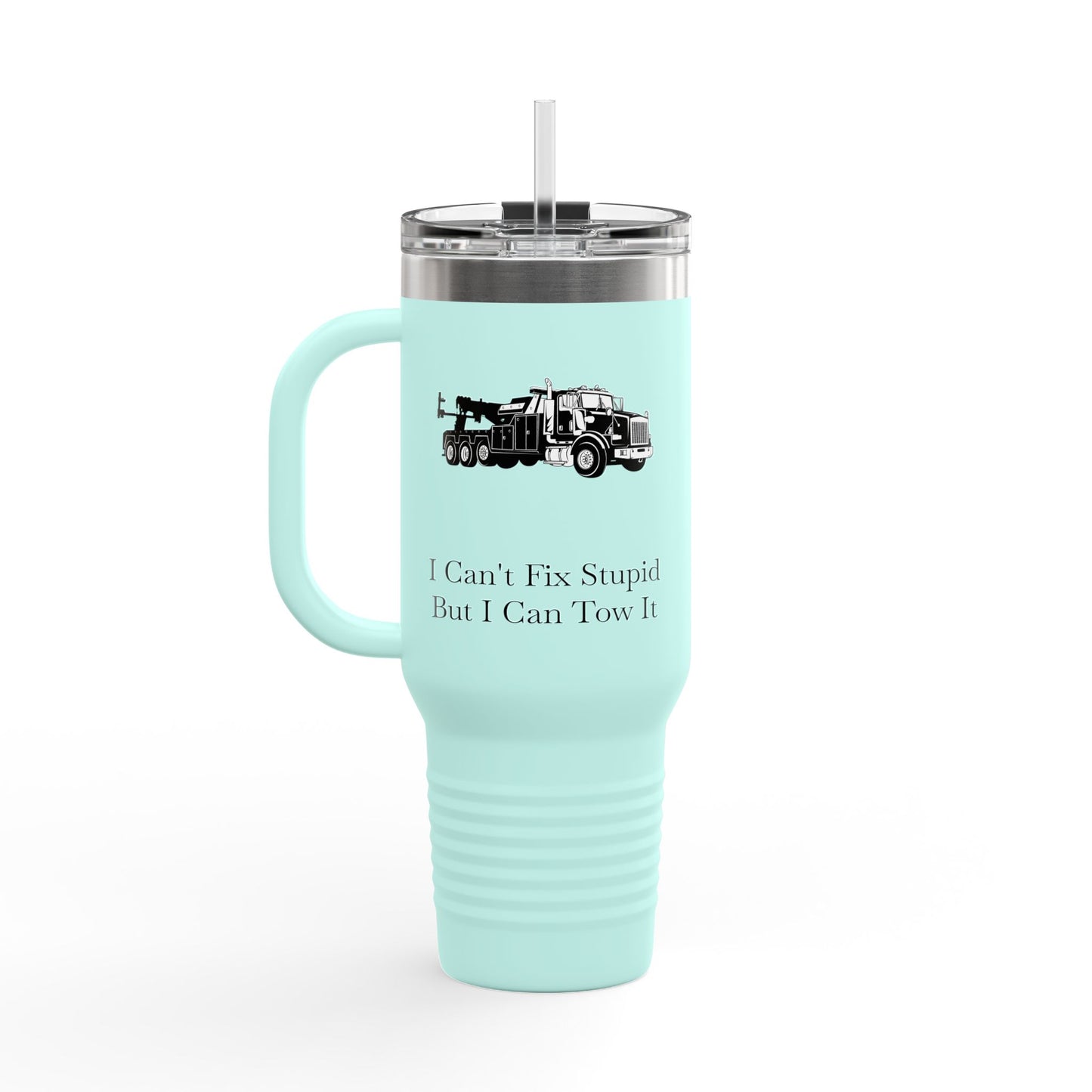 I Can't Fix Stupid Heavy Tow Truck Insulated Travel Mug