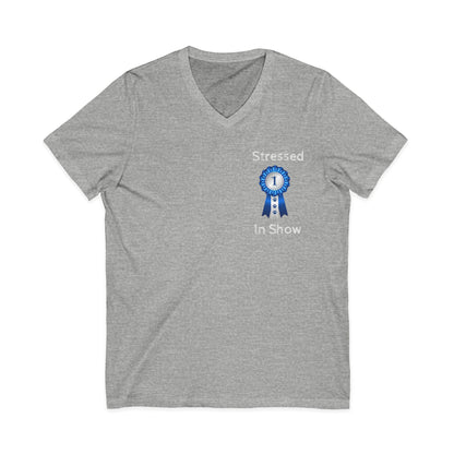 Stressed In Show Unisex Short Sleeve V-Neck Tee