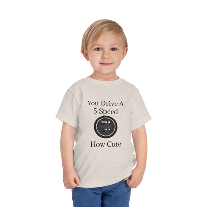 5 Speed How Cute Toddler Unisex Short Sleeve Crewneck Tee