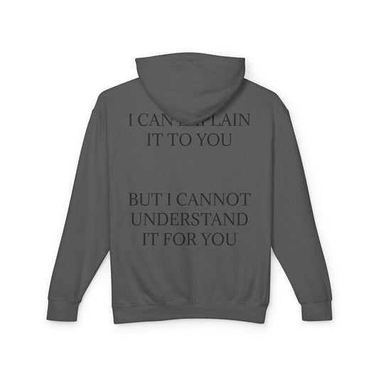 I Cannot Understand It For You Unisex Lightweight Hoodie