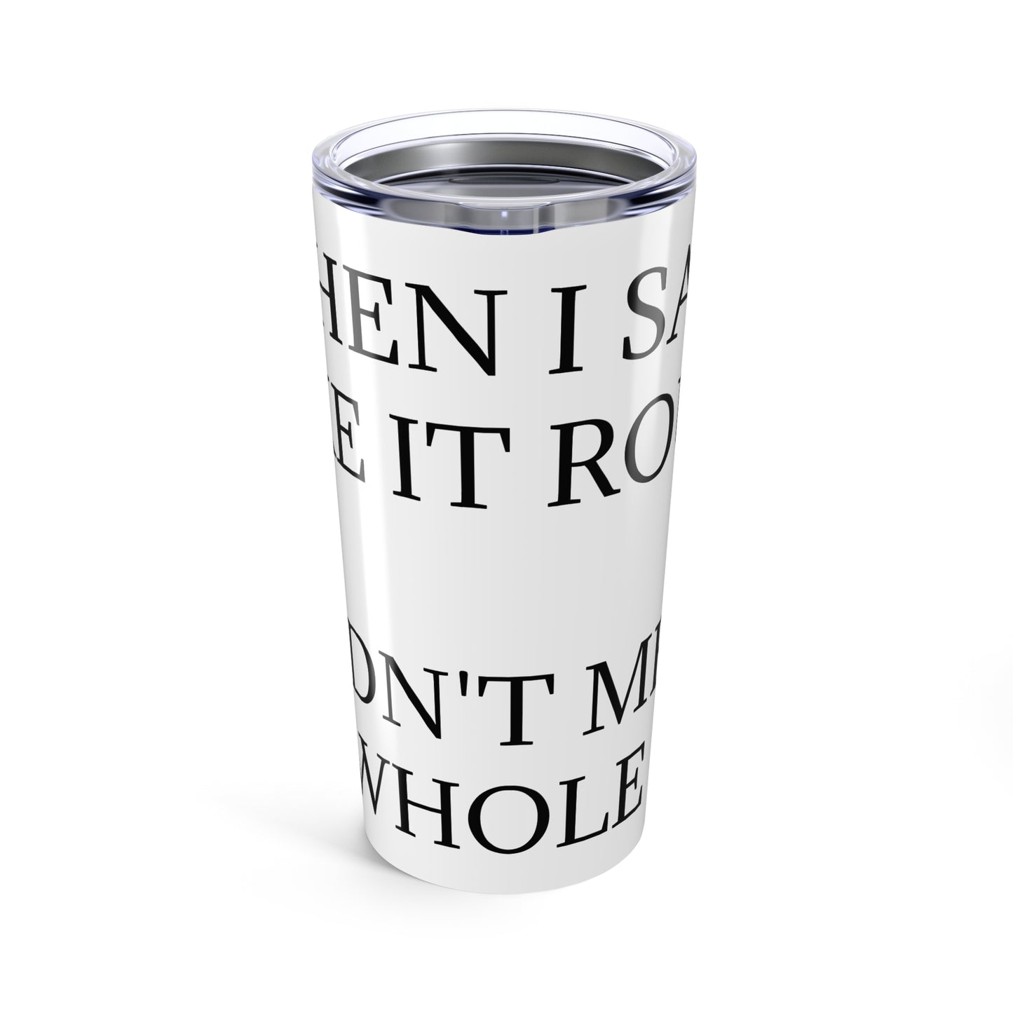 Like It Rough Tumbler