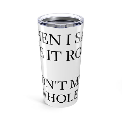 Like It Rough Tumbler