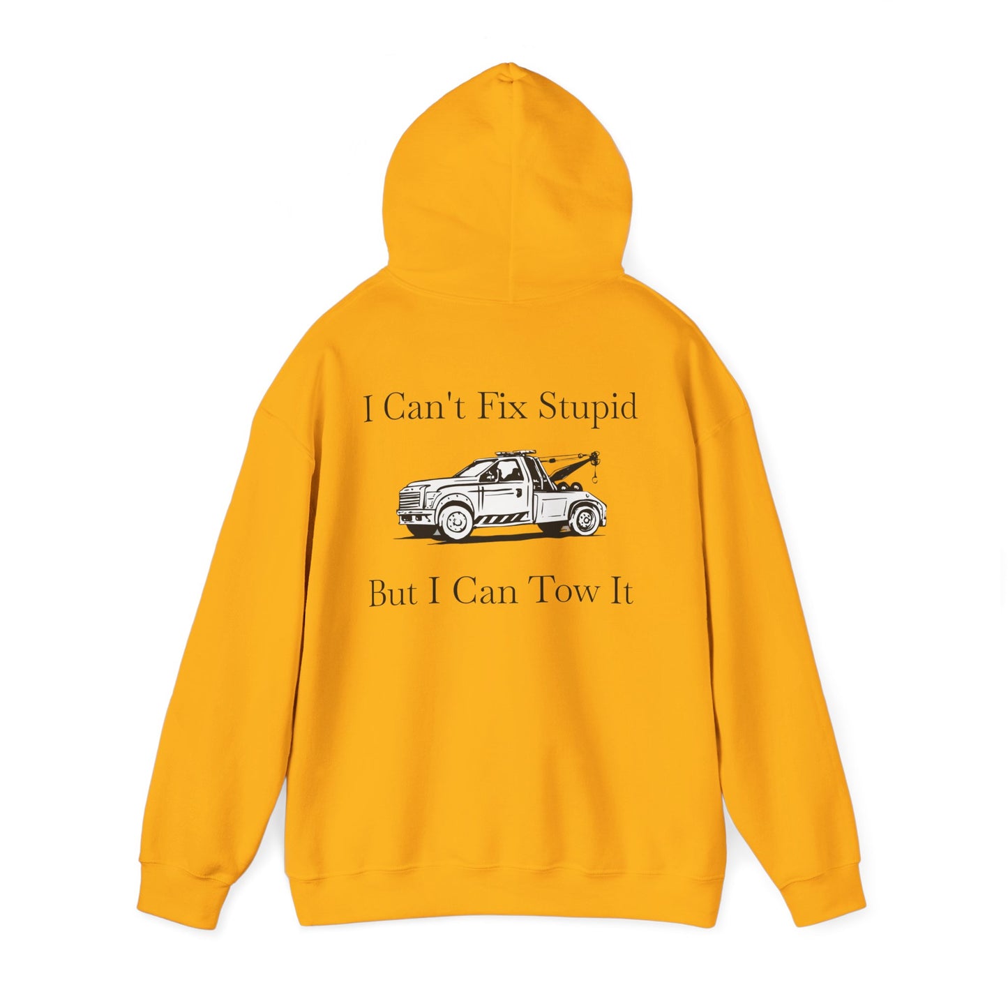 I Can't Fix Stupid Wheel Lift Tow Truck Unisex Hoodie