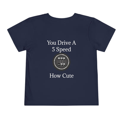 5 Speed How Cute Toddler Unisex Short Sleeve Crewneck Tee