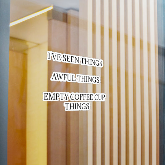 I've Seen Things Vinyl Decal