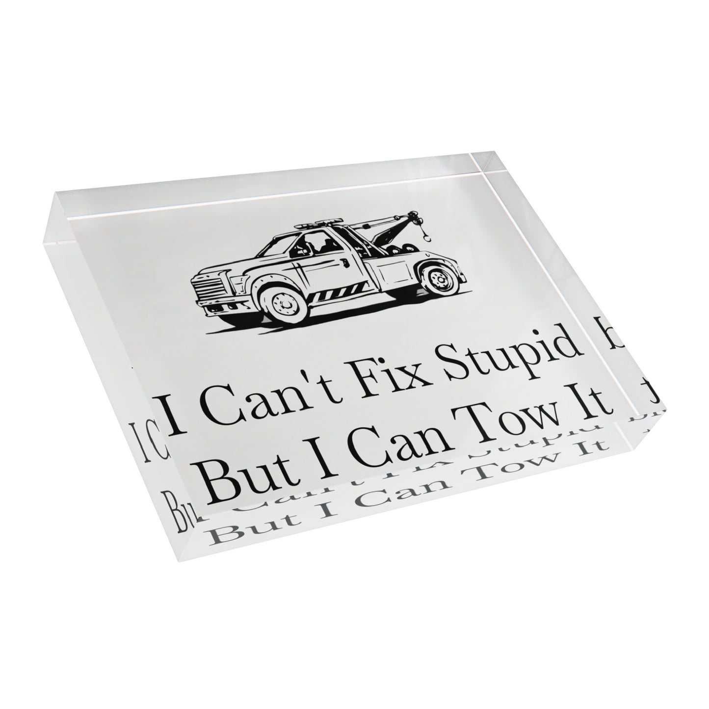 I Can't Fix Stupid Wheel Lift Tow Truck Acrylic Photo Block