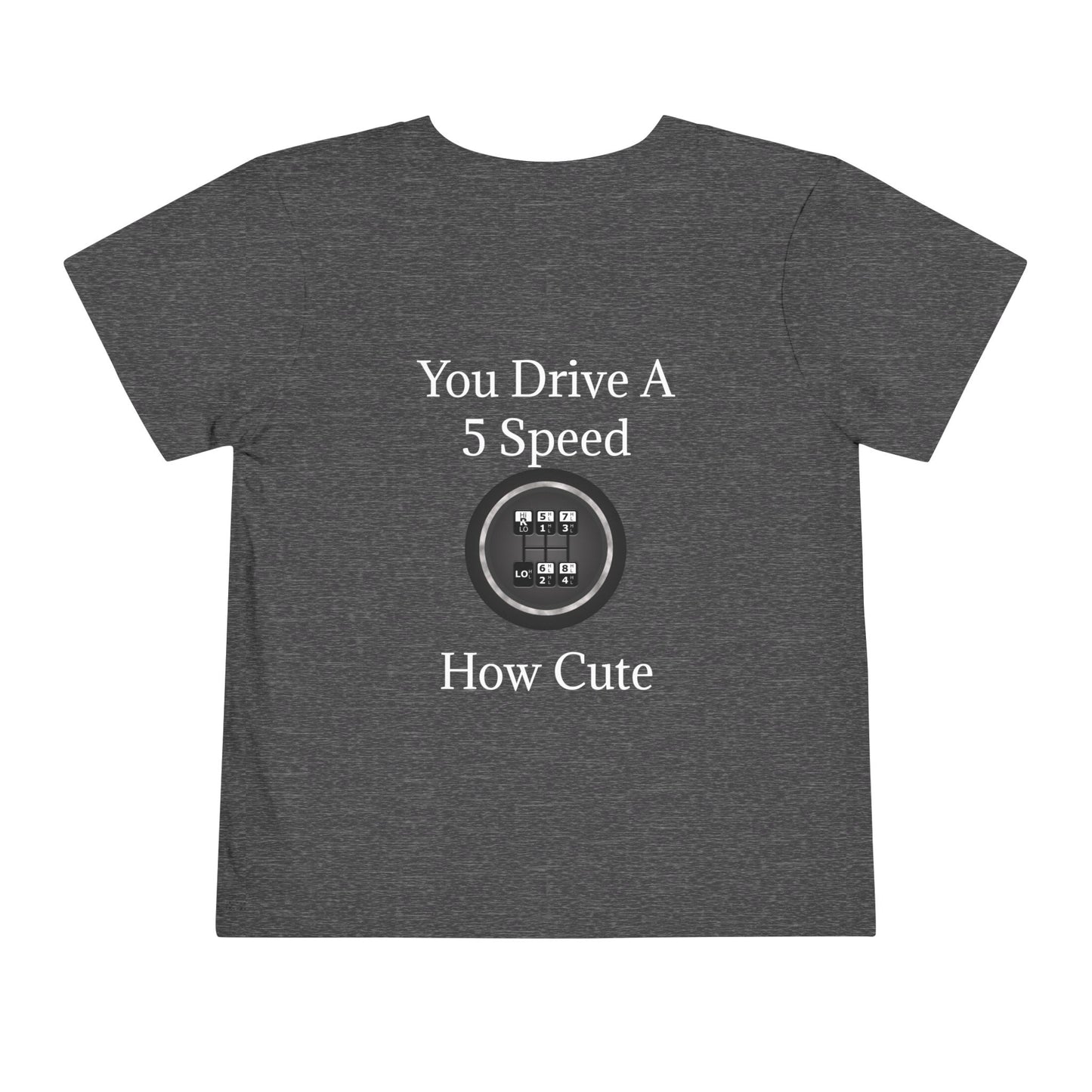 5 Speed How Cute Toddler Unisex Short Sleeve Crewneck Tee