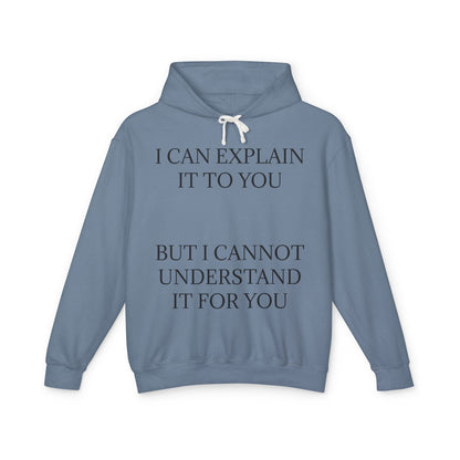 I Cannot Understand It For You Unisex Lightweight Hoodie
