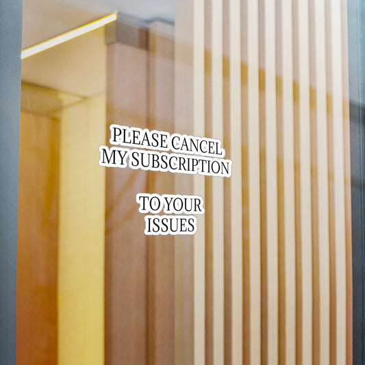 Cancel My Subscirption Vinyl Decal