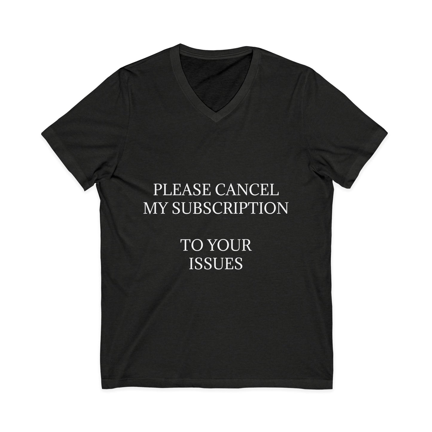Cancel My Subscription Unisex Short Sleeve V-Neck Tee