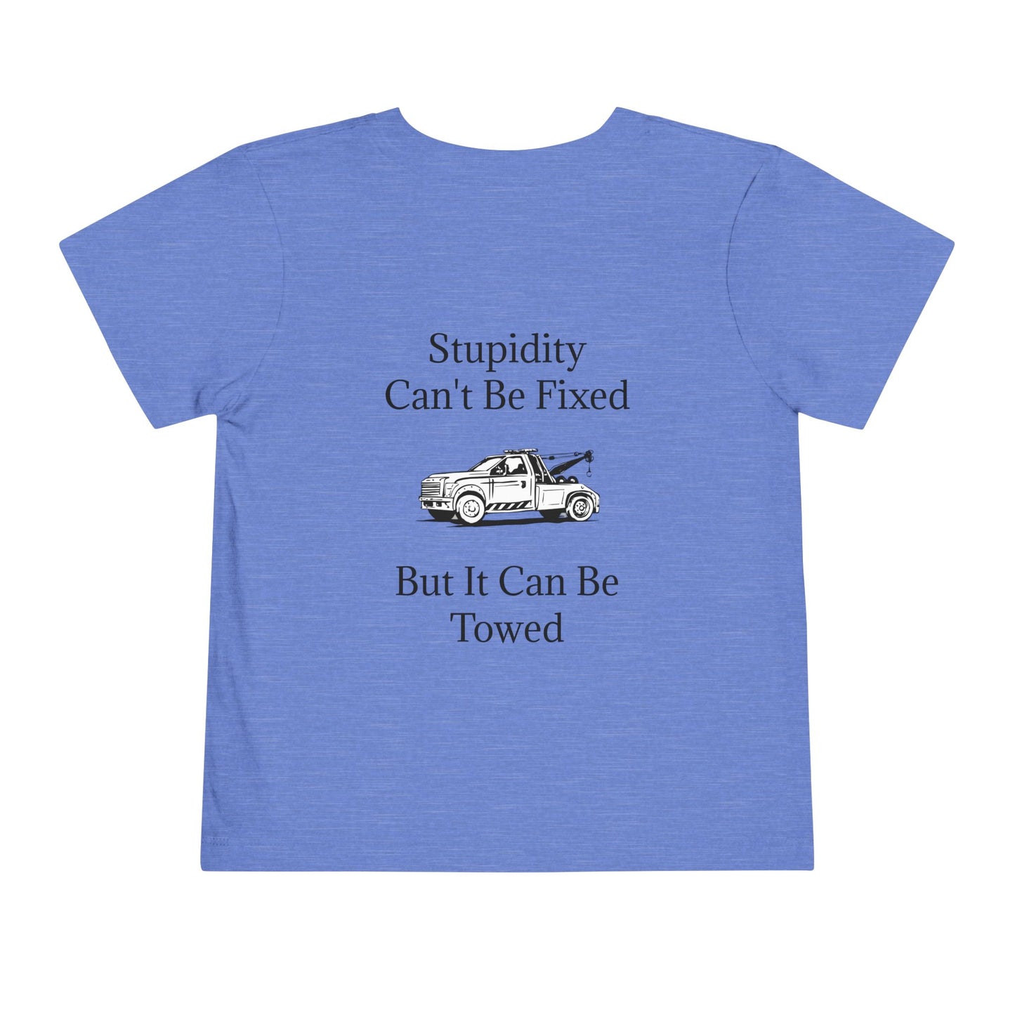 Stupidity Wheel Lift Tow Truck Toddler Unisex Short Sleeve Crewneck Tee