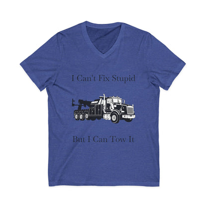 I Can't Fix Stupid Heavy Tow Truck Unisex Short Sleeve V-Neck Tee
