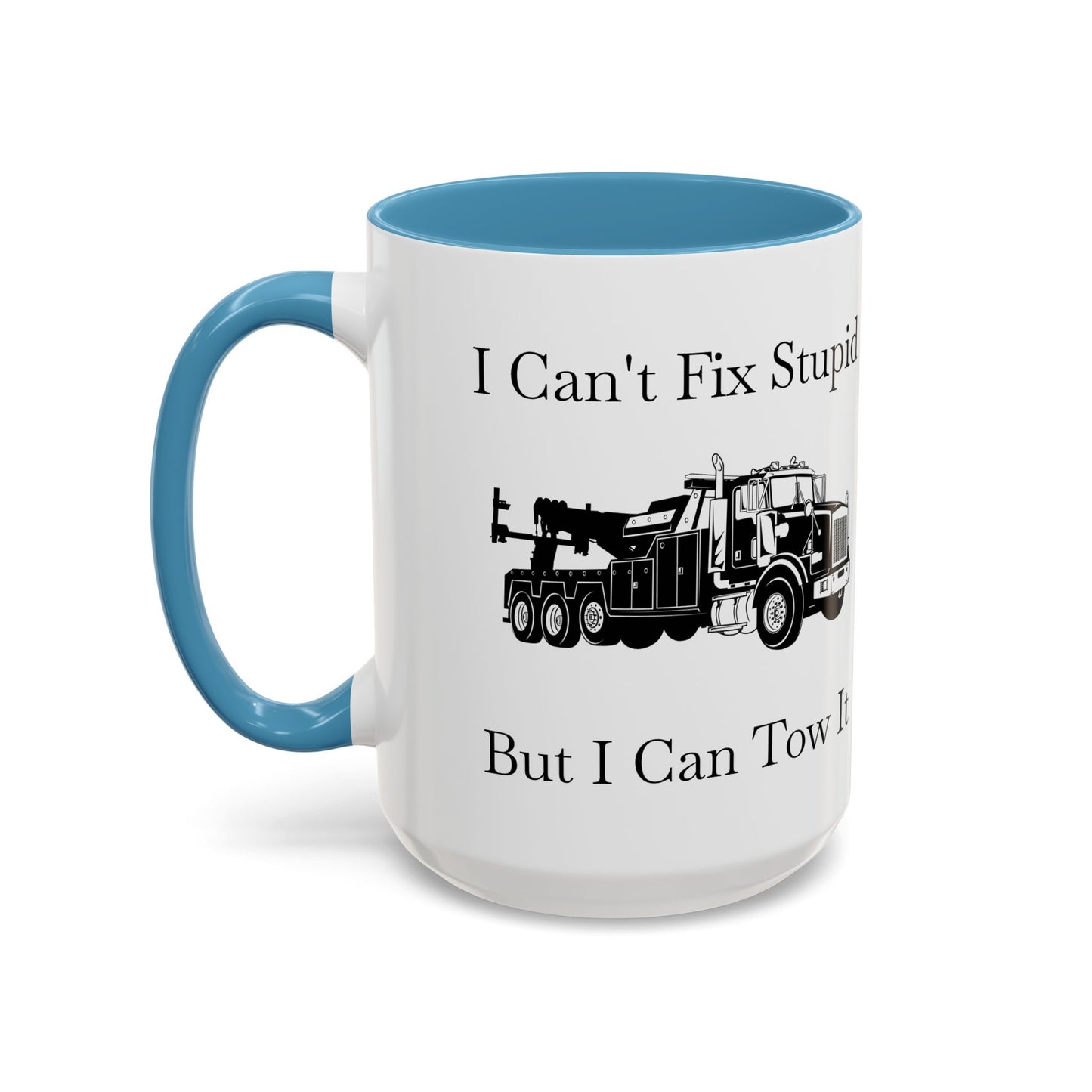 I Can't Fix Stupid Heavy Tow Truck 2-Tone Coffee Mug